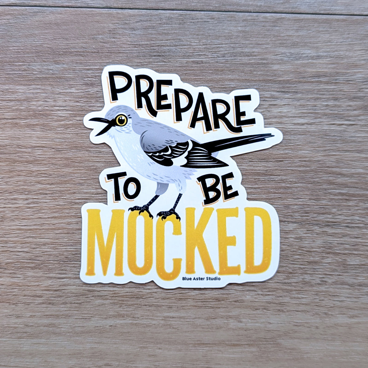 Mocking Bird Prepare to be Mocked Sticker