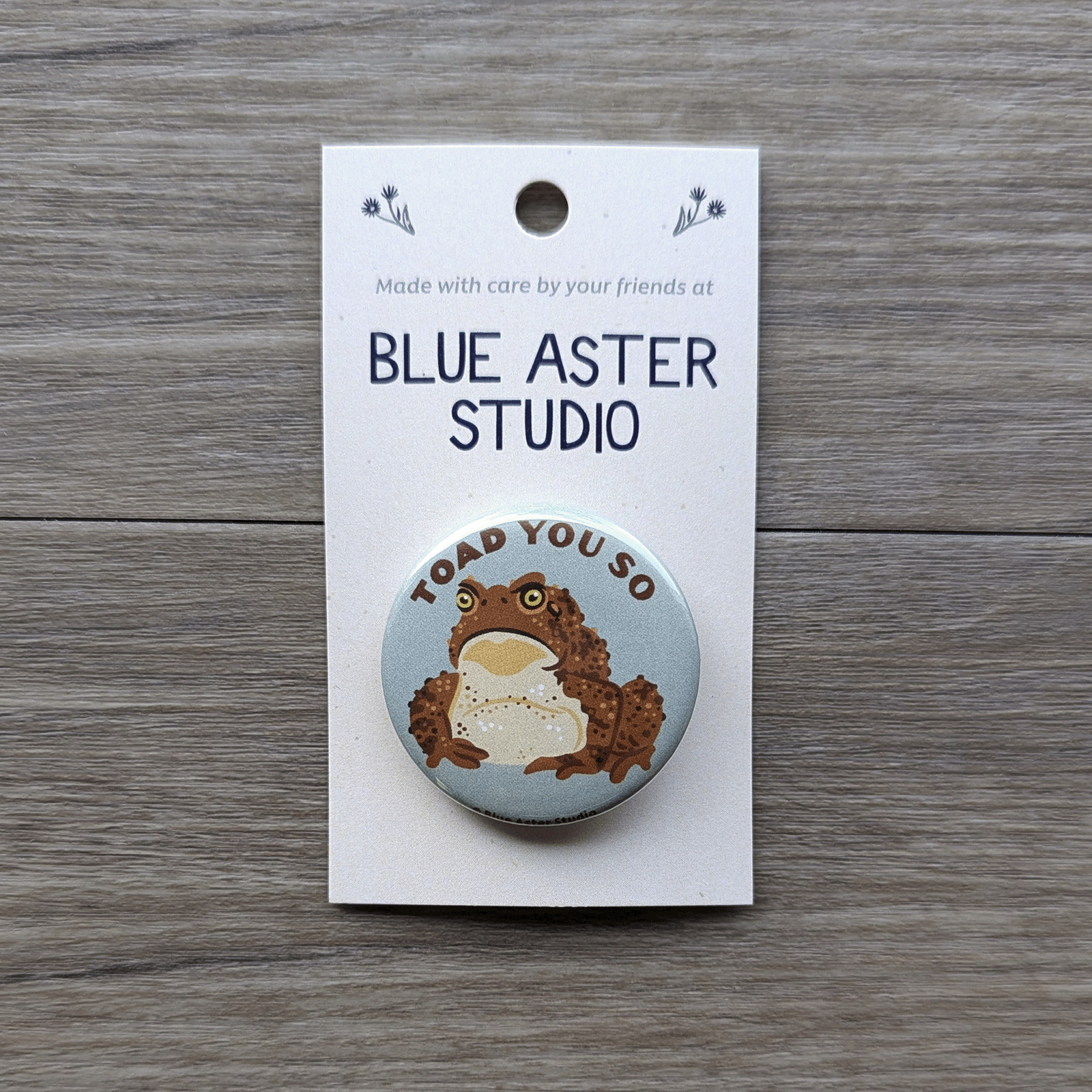 Toad You So - Toad Button – Blue Aster Studio