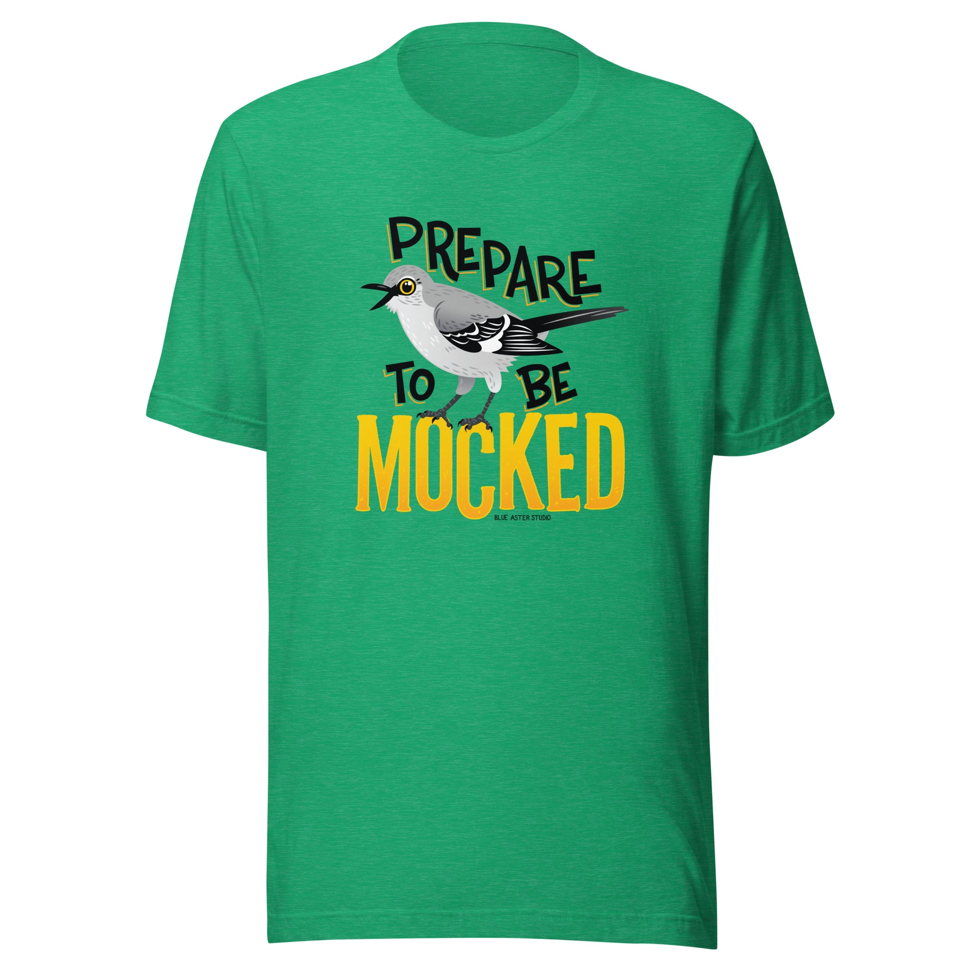 A green tee shirt with the text "prepare to be mocked" with an illustrated mockingbird perched within it