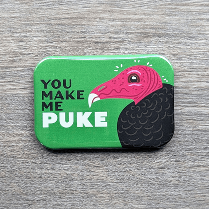 A 2 inch by 3 inch refrigerator magnet which features an illustration of a turkey vulture and the words You Make Me PUKE