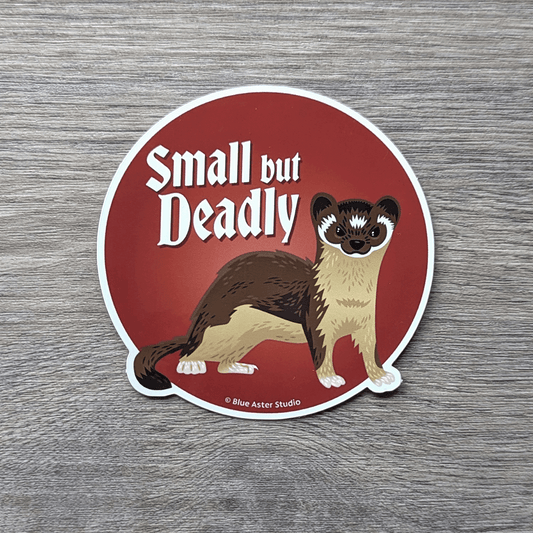 A round sticker featuring an illustration of a long-tailed weasel looking straight at the viewer under the text Small But Deadly.
