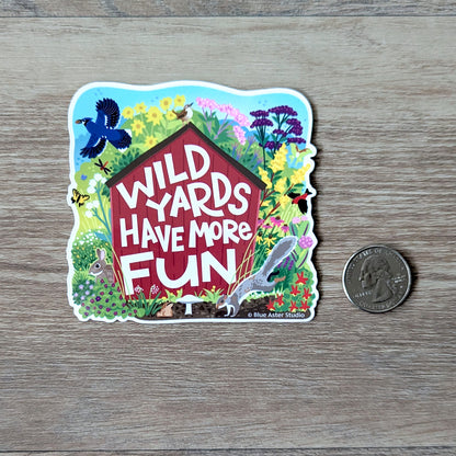 The Wild Yards Have More Fun sticker with a USD quarter for scale.