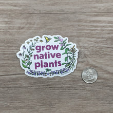 Load image into Gallery viewer, The Grow Native Plants sticker sitting next to a USD quarter for scale.