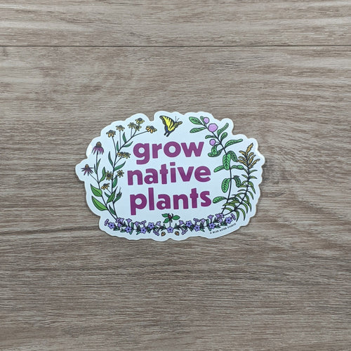 A vinyl sticker with the words Grow Native Plants surrounded by native plants including purple coneflowers, brown-eyed susans, common milkweed, goldenrod, wild petunia, and a trillium flower